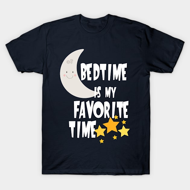 Bedtime is My Favorite T-Shirt by 4Craig